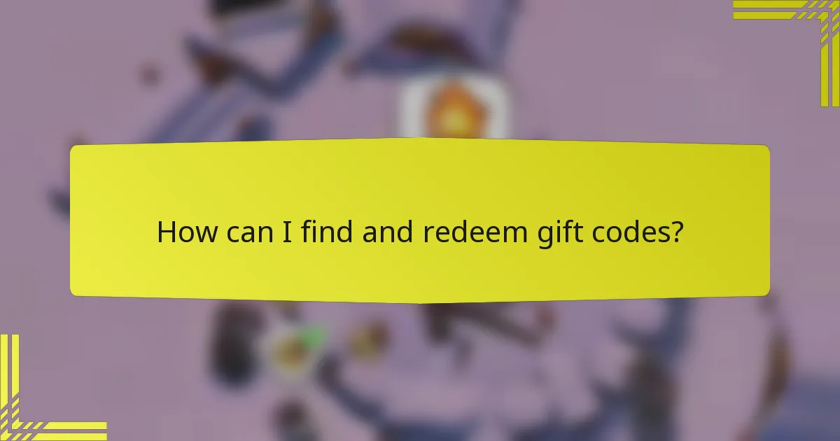 How can I find and redeem gift codes?