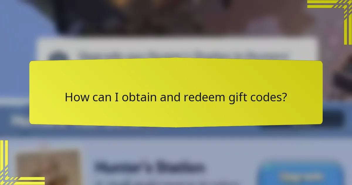 How can I obtain and redeem gift codes?