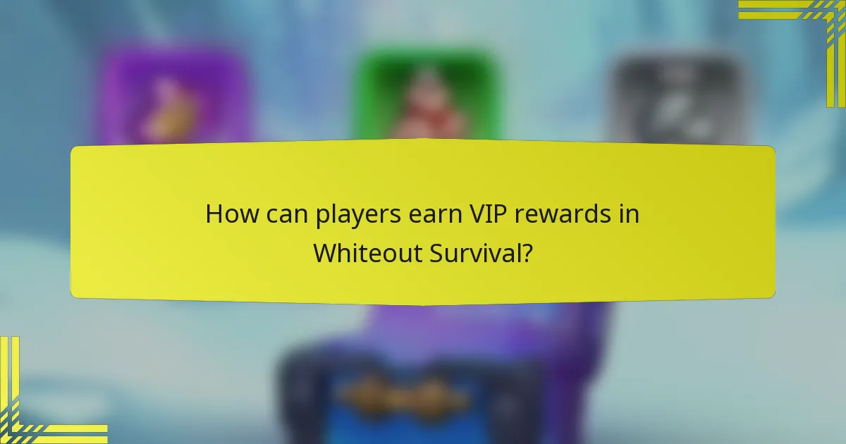 How can players earn VIP rewards in Whiteout Survival?