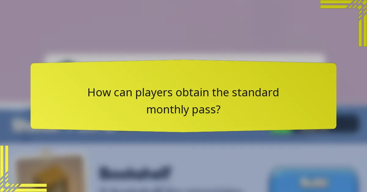 How can players obtain the standard monthly pass?