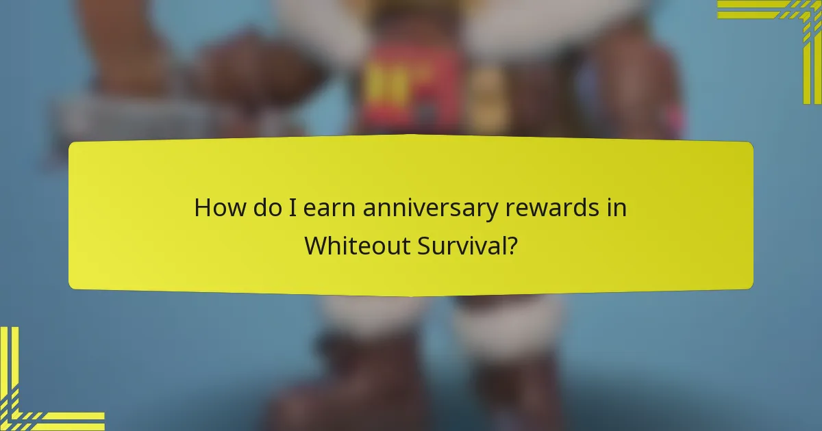 How do I earn anniversary rewards in Whiteout Survival?