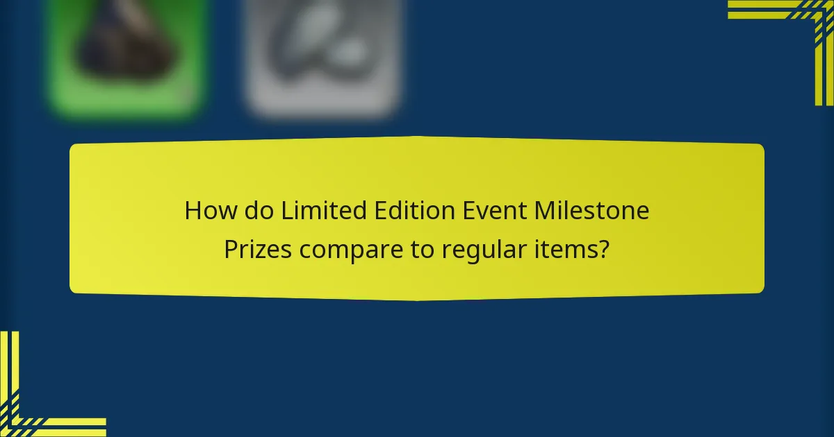 How do Limited Edition Event Milestone Prizes compare to regular items?