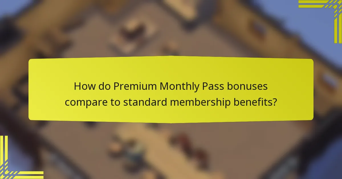 How do Premium Monthly Pass bonuses compare to standard membership benefits?