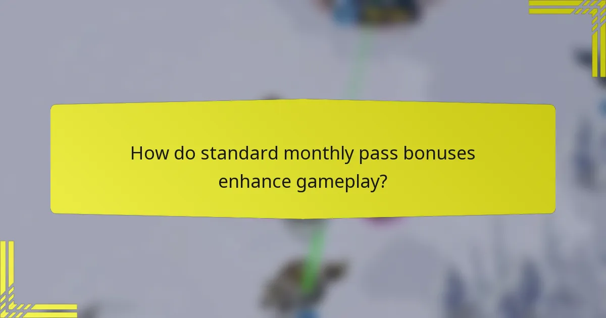 How do standard monthly pass bonuses enhance gameplay?