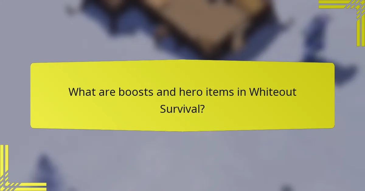 What are boosts and hero items in Whiteout Survival?