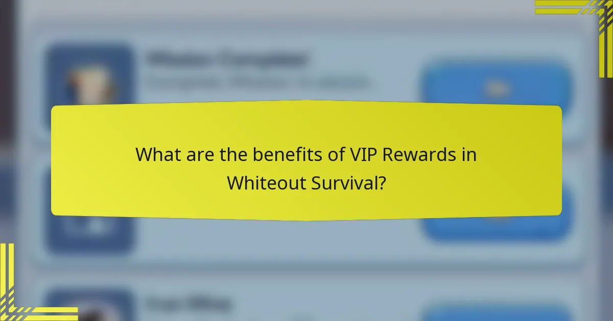 What are the benefits of VIP Rewards in Whiteout Survival?