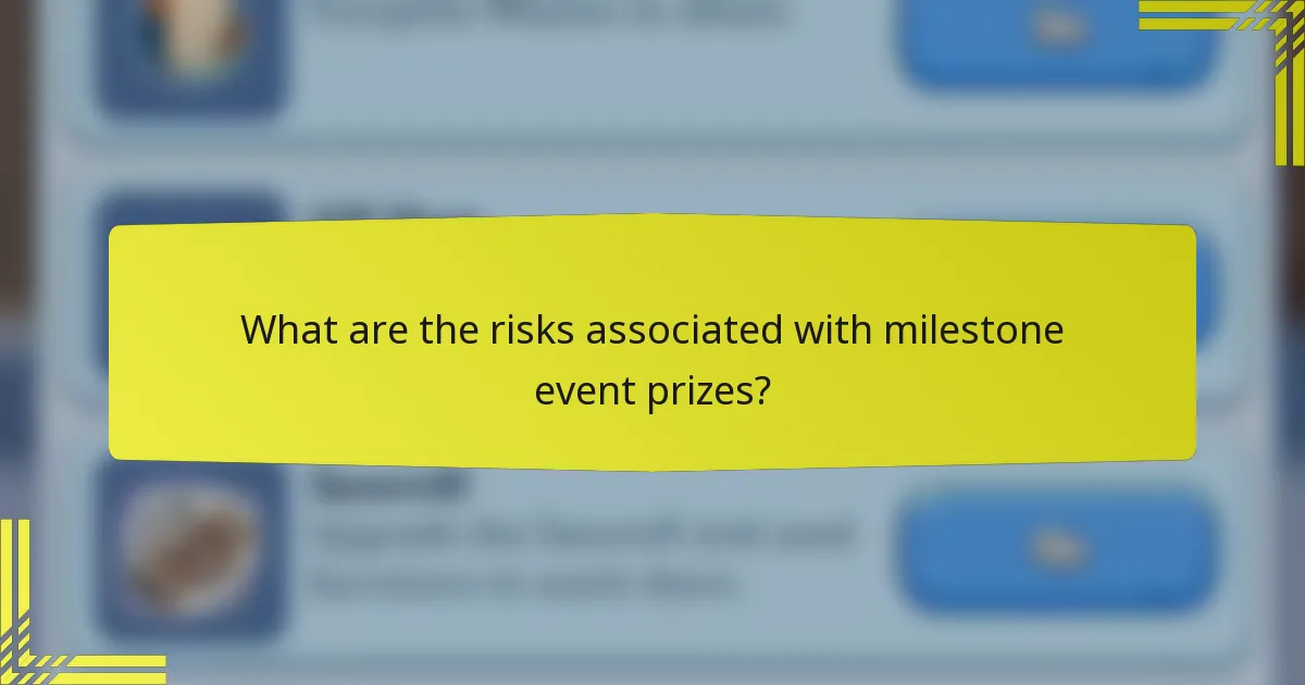 What are the risks associated with milestone event prizes?