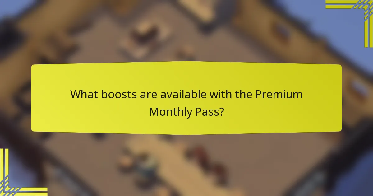 What boosts are available with the Premium Monthly Pass?