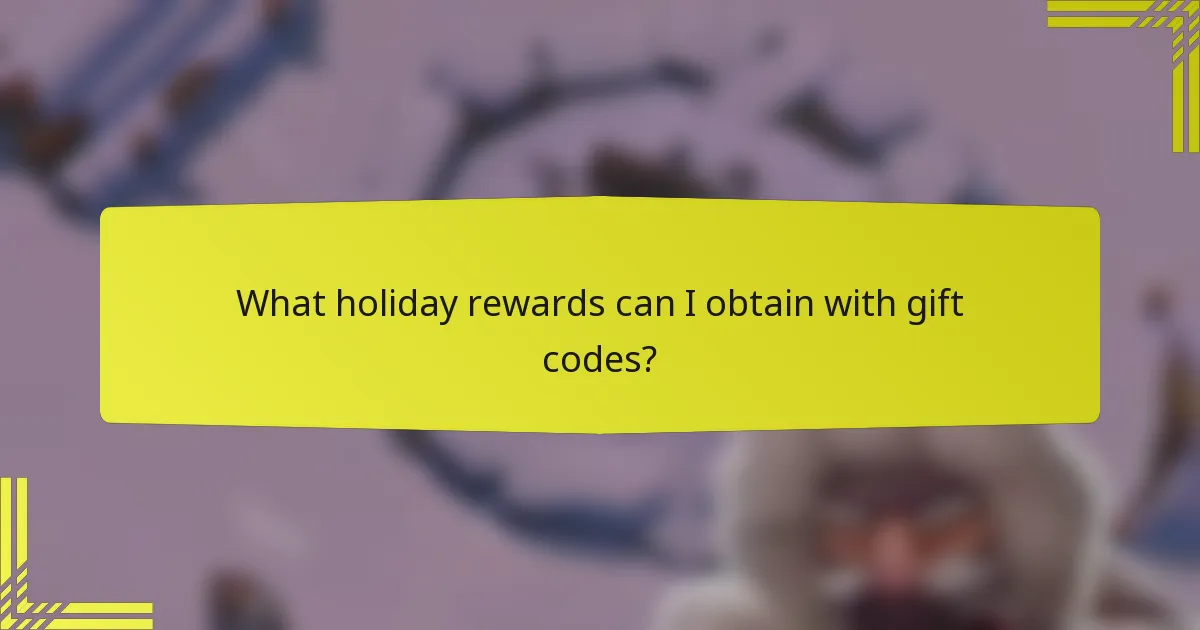 What holiday rewards can I obtain with gift codes?