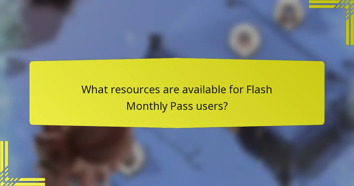 What resources are available for Flash Monthly Pass users?