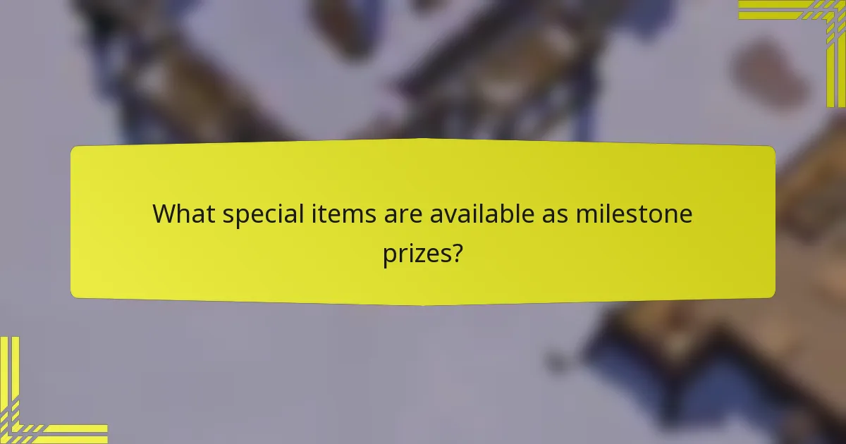 What special items are available as milestone prizes?