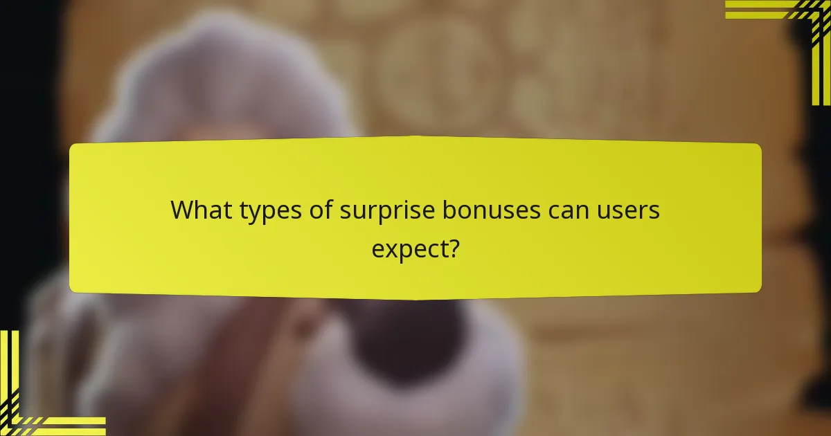What types of surprise bonuses can users expect?