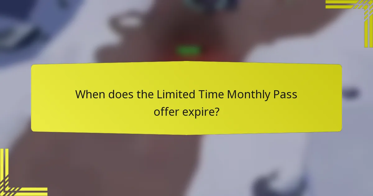 When does the Limited Time Monthly Pass offer expire?