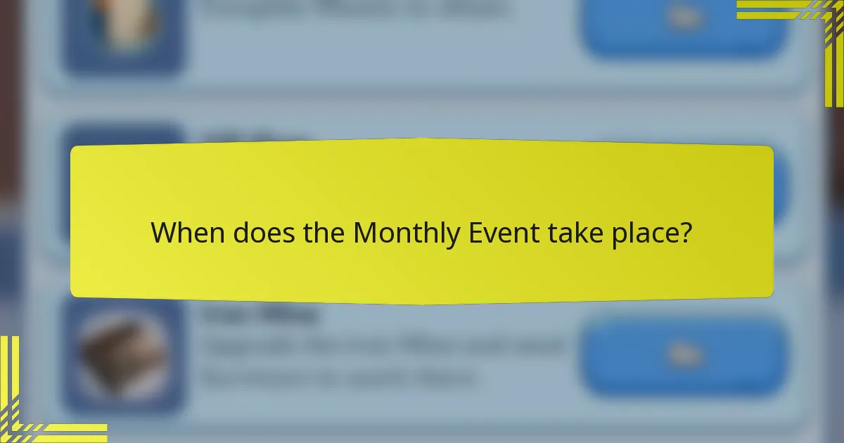 When does the Monthly Event take place?