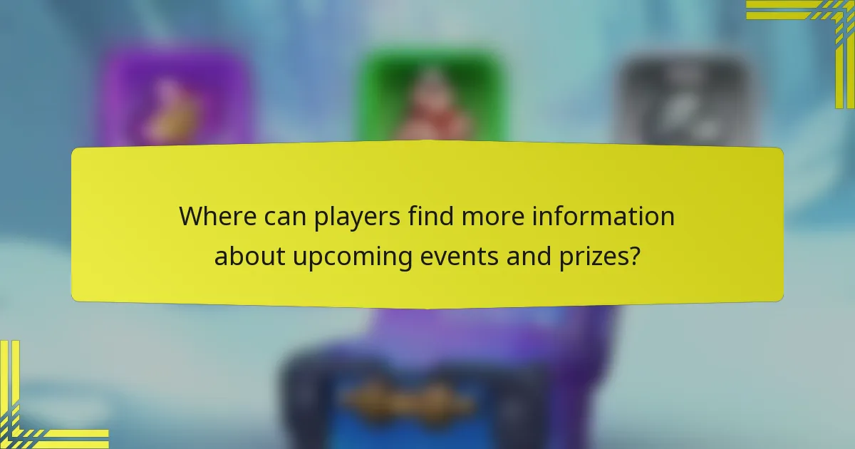 Where can players find more information about upcoming events and prizes?