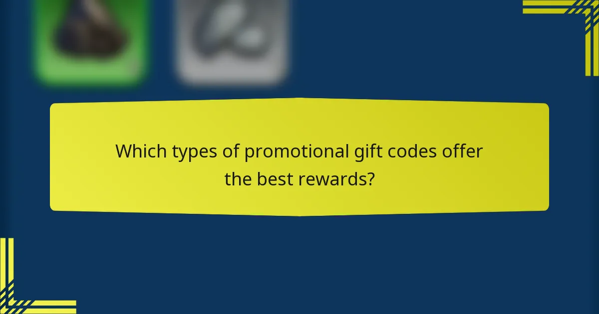 Which types of promotional gift codes offer the best rewards?